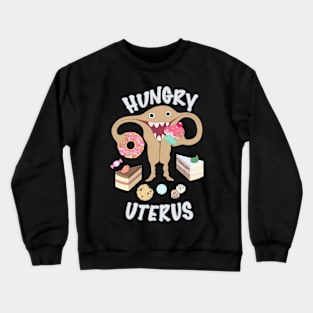 Hungry Uterus Sweet Crewneck Sweatshirt